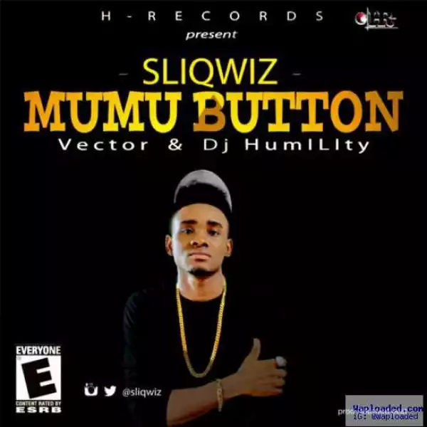 Sliqwiz - Mumu Button ft. DJ Humility & Vector
